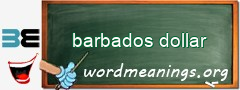 WordMeaning blackboard for barbados dollar